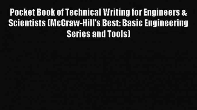 [PDF Download] Pocket Book of Technical Writing for Engineers & Scientists (McGraw-Hill's Best: