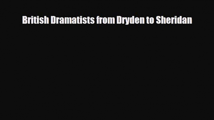 [PDF Download] British Dramatists from Dryden to Sheridan [Download] Online