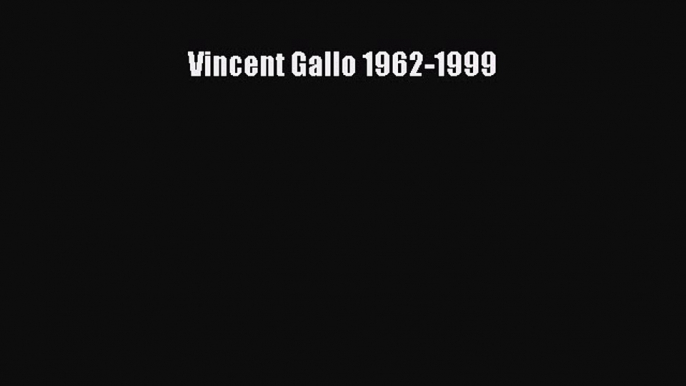 [PDF Download] Vincent Gallo 1962-1999 [Read] Online