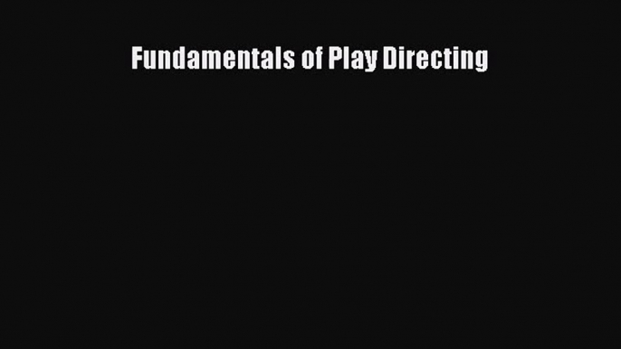 [PDF Download] Fundamentals of Play Directing [PDF] Online