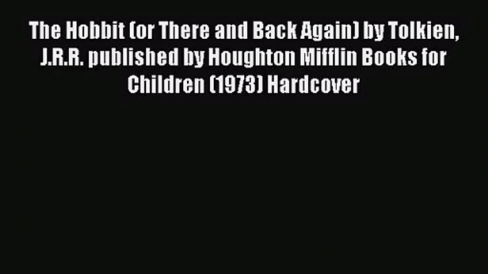 [PDF Download] The Hobbit (or There and Back Again) by Tolkien J.R.R. published by Houghton