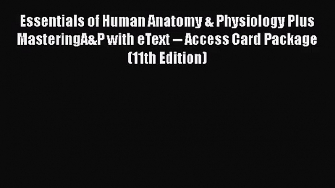 [PDF Download] Essentials of Human Anatomy & Physiology Plus MasteringA&P with eText -- Access