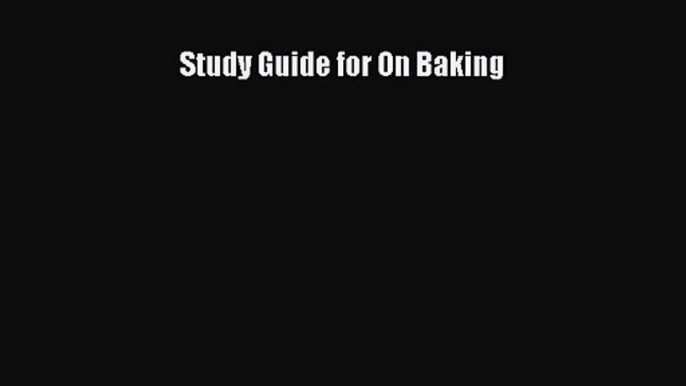 [PDF Download] Study Guide for On Baking [PDF] Full Ebook