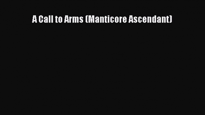 [PDF Download] A Call to Arms (Manticore Ascendant) [PDF] Online