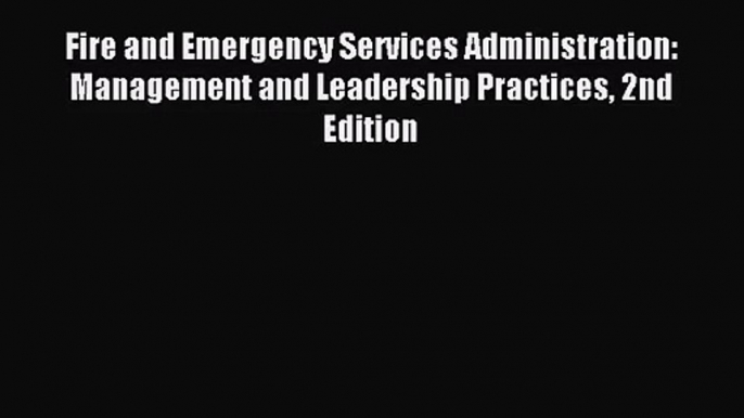 [PDF Download] Fire and Emergency Services Administration: Management and Leadership Practices