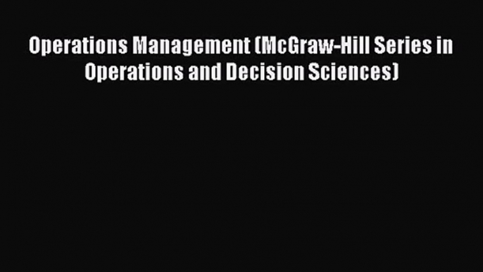 Download Operations Management (McGraw-Hill Series in Operations and Decision Sciences) Ebook