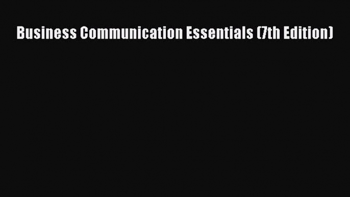 [PDF Download] Business Communication Essentials (7th Edition) [Download] Online