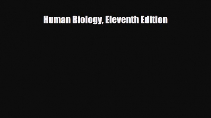 PDF Download Human Biology Eleventh Edition Download Full Ebook