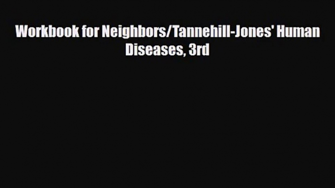 PDF Download Workbook for Neighbors/Tannehill-Jones' Human Diseases 3rd PDF Full Ebook