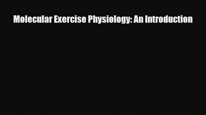 PDF Download Molecular Exercise Physiology: An Introduction Download Full Ebook