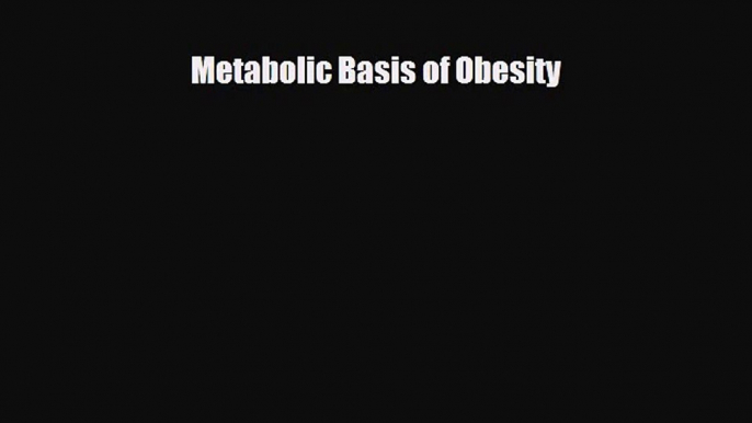 PDF Download Metabolic Basis of Obesity PDF Full Ebook