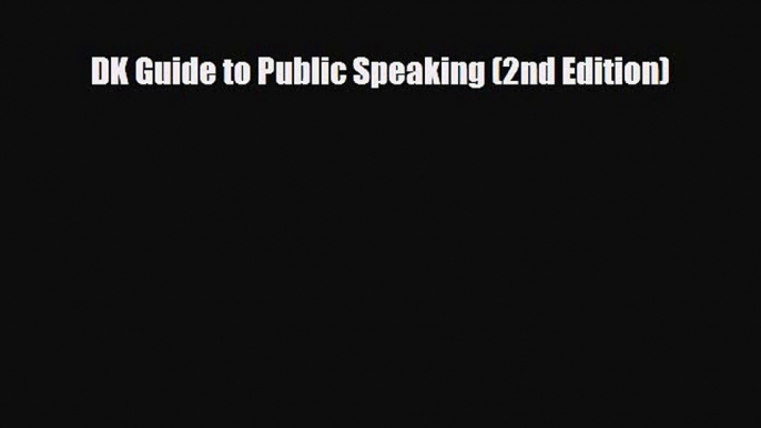 [PDF Download] DK Guide to Public Speaking (2nd Edition) [Read] Full Ebook