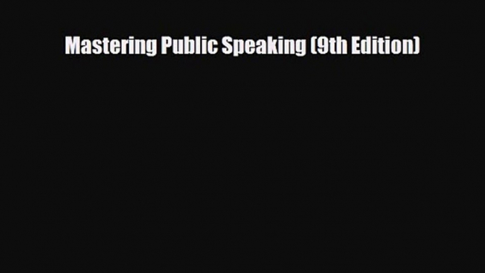 [PDF Download] Mastering Public Speaking (9th Edition) [PDF] Full Ebook