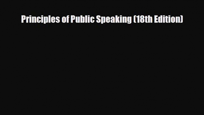 [PDF Download] Principles of Public Speaking (18th Edition) [Read] Full Ebook