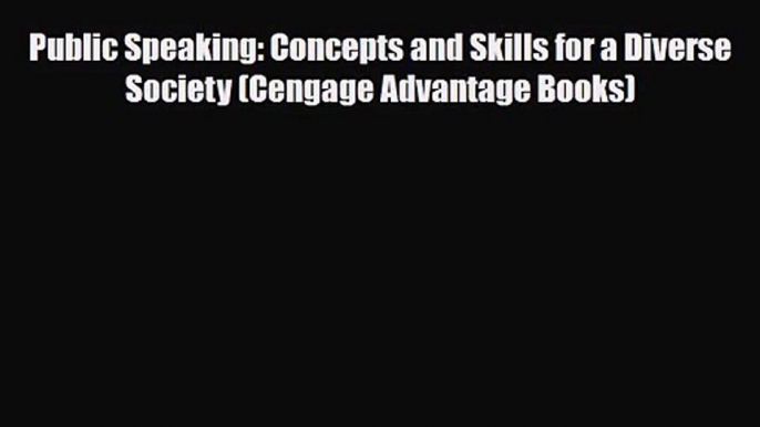 [PDF Download] Public Speaking: Concepts and Skills for a Diverse Society (Cengage Advantage