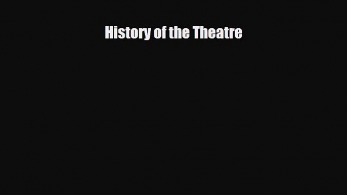 [PDF Download] History of the Theatre [Download] Full Ebook