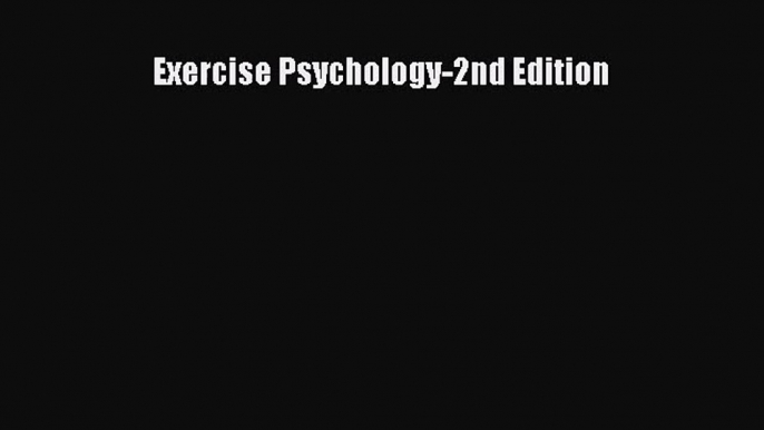 [PDF Download] Exercise Psychology-2nd Edition [PDF] Full Ebook