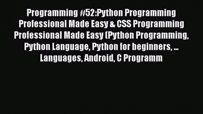 [PDF Download] Programming #52:Python Programming Professional Made Easy & CSS Programming