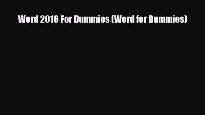 [PDF Download] Word 2016 For Dummies (Word for Dummies) [PDF] Online