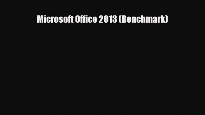 [PDF Download] Microsoft Office 2013 (Benchmark) [PDF] Online