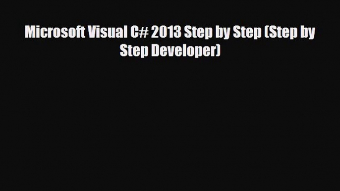 [PDF Download] Microsoft Visual C# 2013 Step by Step (Step by Step Developer) [PDF] Full Ebook