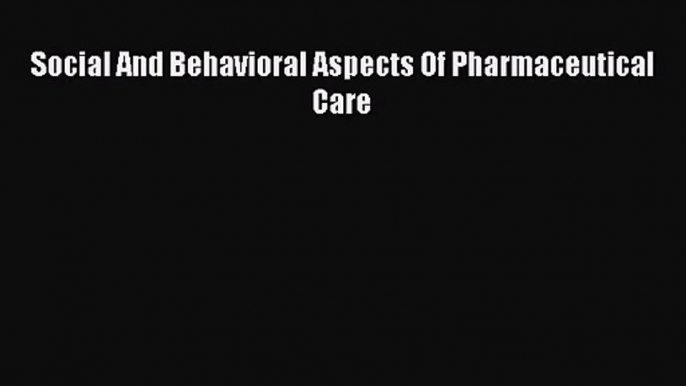 PDF Download Social And Behavioral Aspects Of Pharmaceutical Care Read Full Ebook