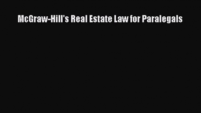 [PDF Download] McGraw-Hill's Real Estate Law for Paralegals [Read] Full Ebook