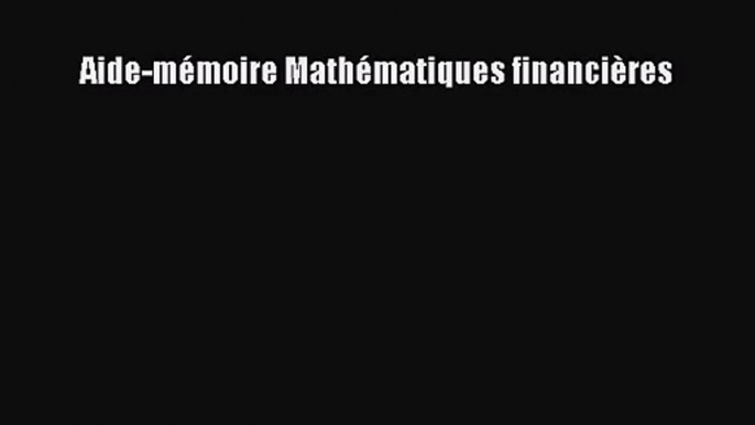 [PDF Télécharger] Aide-mémoire Mathématiques financières [Télécharger] en ligne