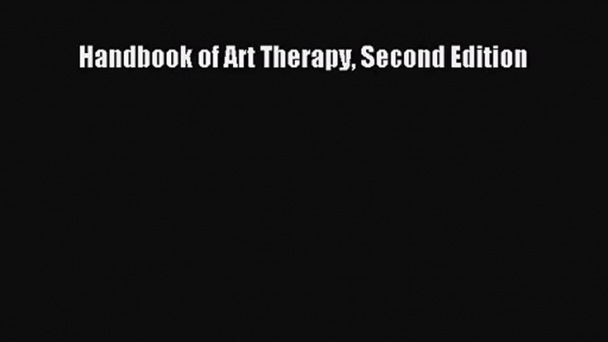 [PDF Download] Handbook of Art Therapy Second Edition [PDF] Full Ebook