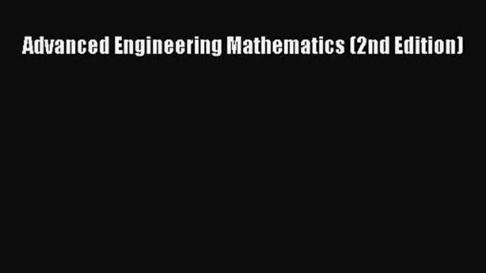 [PDF Download] Advanced Engineering Mathematics (2nd Edition) [Read] Full Ebook