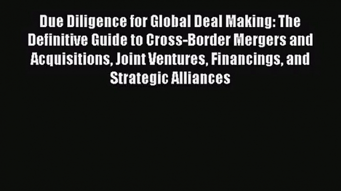 [PDF Download] Due Diligence for Global Deal Making: The Definitive Guide to Cross-Border Mergers