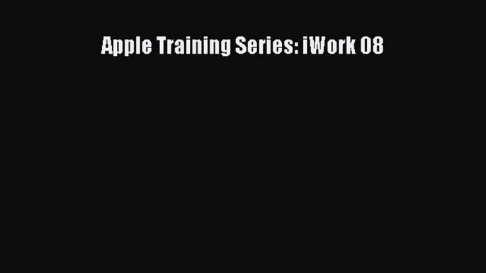 [PDF Download] Apple Training Series: iWork 08 [Read] Full Ebook