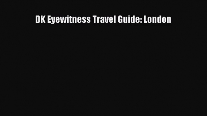 [PDF Download] DK Eyewitness Travel Guide: London [PDF] Full Ebook