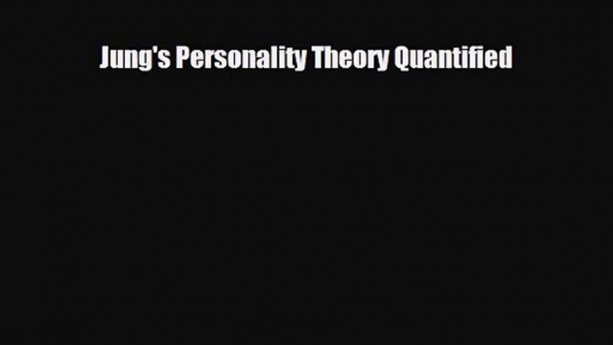 [PDF Download] Jung's Personality Theory Quantified [Download] Online