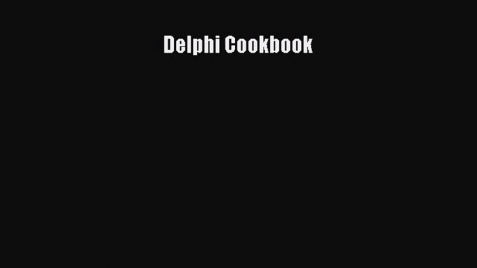 [PDF Download] Delphi Cookbook [Download] Full Ebook