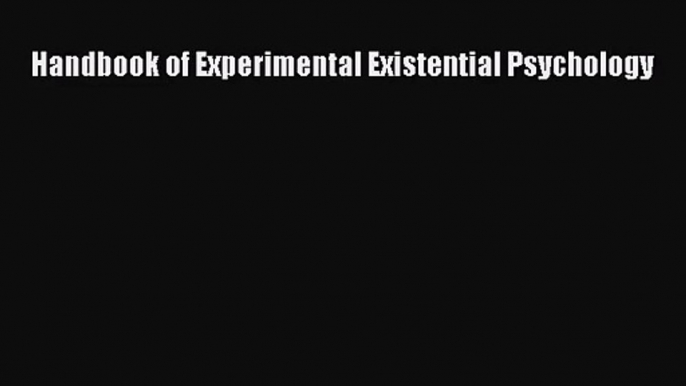 [PDF Download] Handbook of Experimental Existential Psychology [PDF] Online