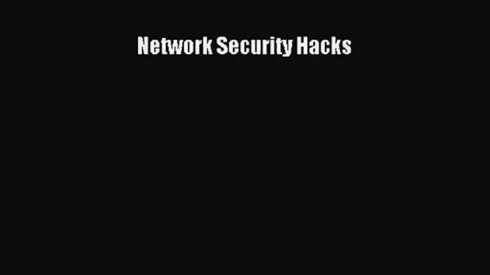 [PDF Download] Network Security Hacks [Read] Full Ebook