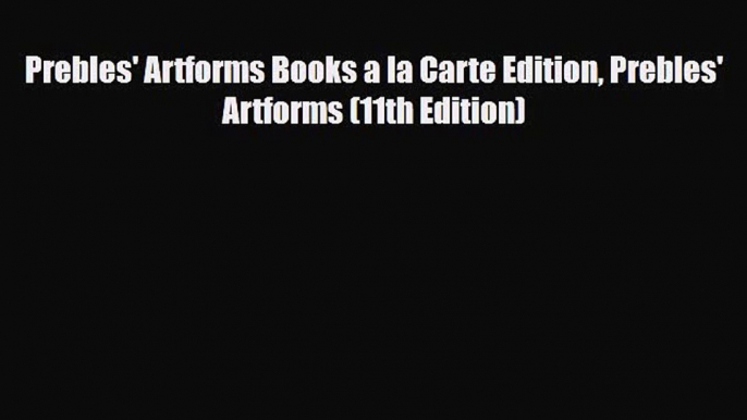 [PDF Download] Prebles' Artforms Books a la Carte Edition Prebles' Artforms (11th Edition)