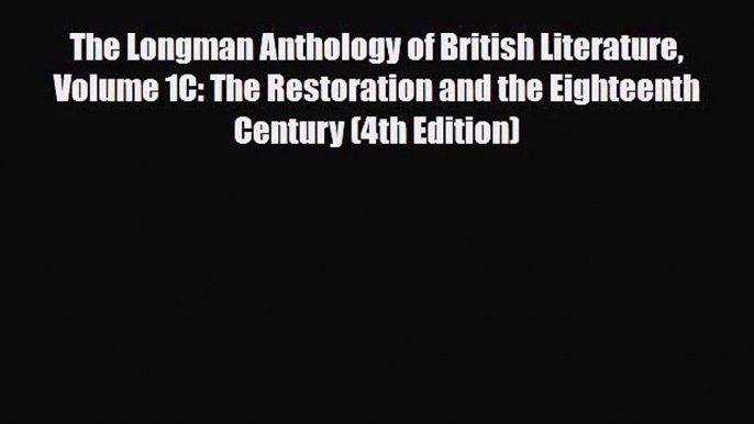 [PDF Download] The Longman Anthology of British Literature Volume 1C: The Restoration and the