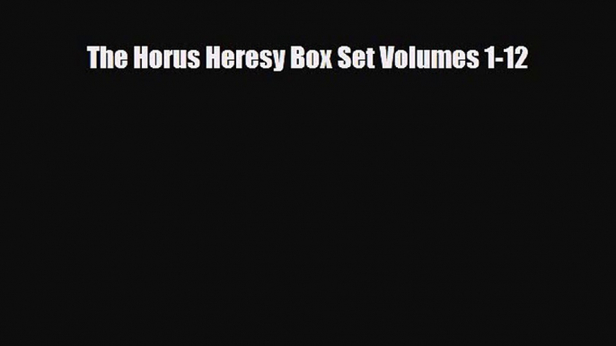 [PDF Download] The Horus Heresy Box Set Volumes 1-12 [Read] Online