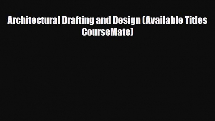 [PDF Download] Architectural Drafting and Design (Available Titles CourseMate) [PDF] Online