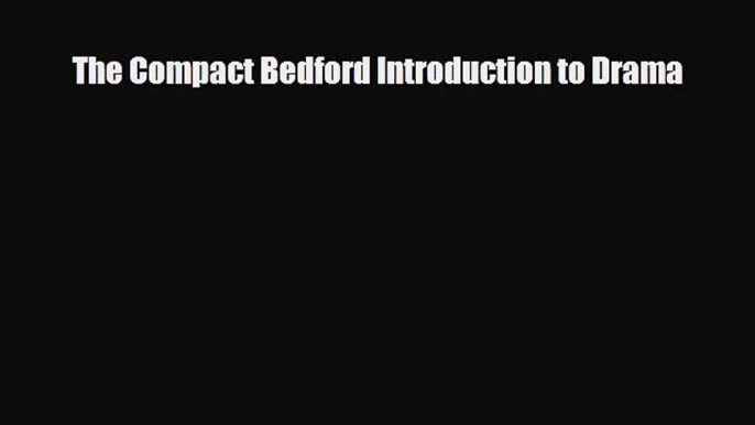 [PDF Download] The Compact Bedford Introduction to Drama [PDF] Online