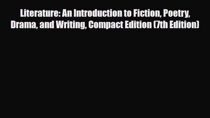 [PDF Download] Literature: An Introduction to Fiction Poetry Drama and Writing Compact Edition