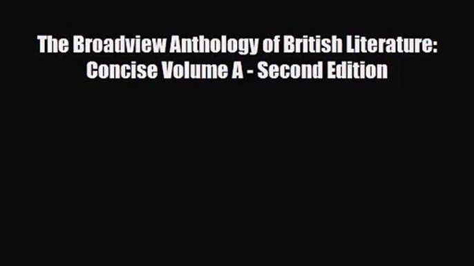 [PDF Download] The Broadview Anthology of British Literature: Concise Volume A - Second Edition