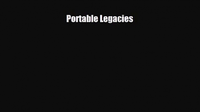 [PDF Download] Portable Legacies [Read] Online