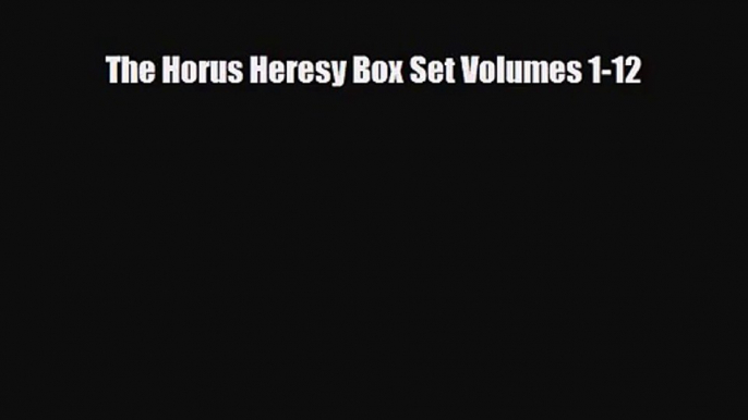 [PDF Download] The Horus Heresy Box Set Volumes 1-12 [Read] Full Ebook