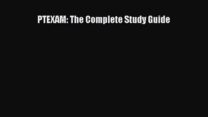 [PDF Download] PTEXAM: The Complete Study Guide [Download] Full Ebook