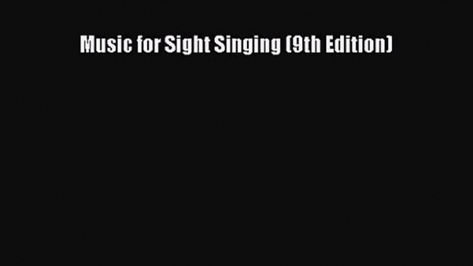 [PDF Download] Music for Sight Singing (9th Edition) [Read] Full Ebook