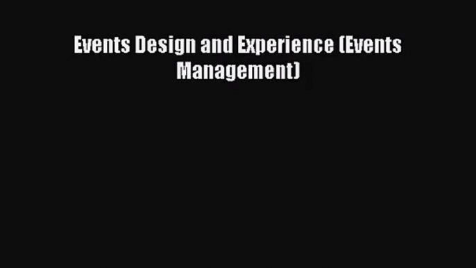 Read Events Design and Experience (Events Management) Ebook Free