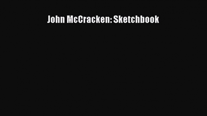 [PDF Download] John McCracken: Sketchbook [PDF] Full Ebook